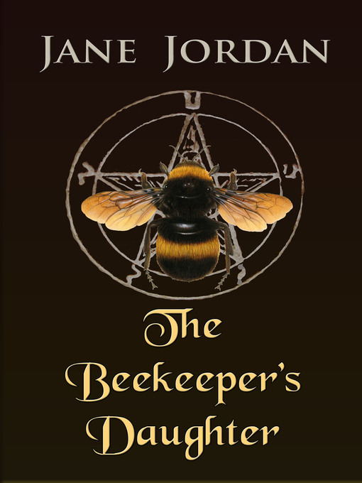 Title details for The Beekeeper's Daughter by Jane Jordan - Available